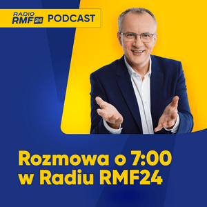 Słuchaj Rozmowa o 7:00 w Radiu RMF24 w aplikacji