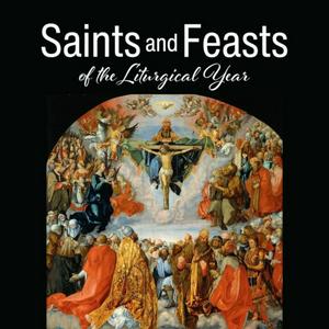 Słuchaj Catholic Saints & Feasts of the Liturgical Year w aplikacji