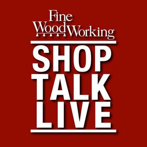 Słuchaj Shop Talk Live - Fine Woodworking w aplikacji