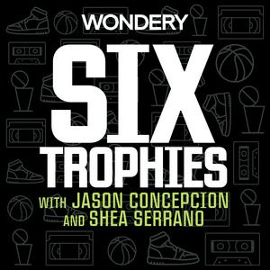 Słuchaj Six Trophies with Jason Concepcion and Shea Serrano w aplikacji