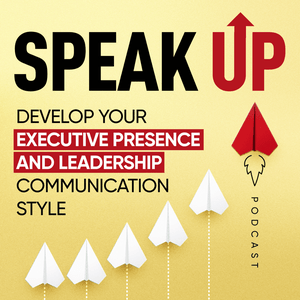 Słuchaj Speak Up: Develop Your Executive Presence & Leadership Communication Style w aplikacji