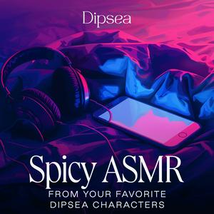 Słuchaj Spicy ASMR by Dipsea w aplikacji