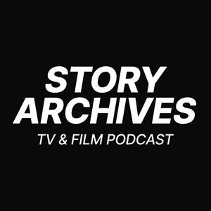 Słuchaj Story Archives, a TV and Film Podcast w aplikacji