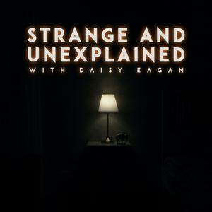 Słuchaj Strange and Unexplained with Daisy Eagan w aplikacji