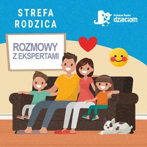 Słuchaj Strefa Rodzica – Rozmowy z Ekspertami w aplikacji