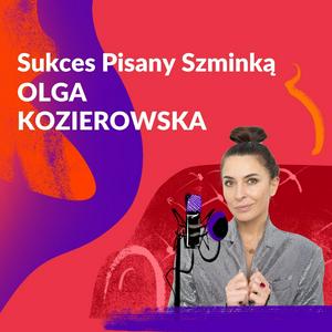 Słuchaj Sukces Pisany Szminką - Olga Kozierowska w aplikacji