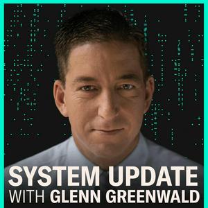 Słuchaj System Update with Glenn Greenwald w aplikacji