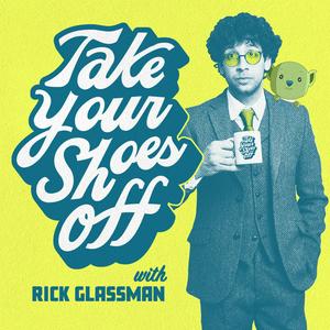 Słuchaj Take Your Shoes Off w/ Rick Glassman w aplikacji