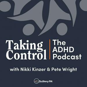 Słuchaj Taking Control: The ADHD Podcast w aplikacji