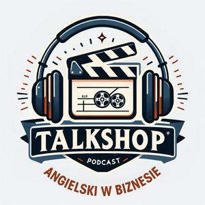 Słuchaj TALKSHOP - Angielski w Biznesie w aplikacji