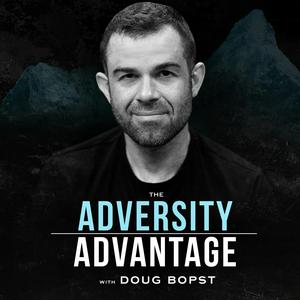 Słuchaj The Adversity Advantage with Doug Bopst w aplikacji