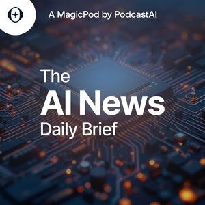 Słuchaj The AI News Daily Brief w aplikacji