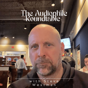 Słuchaj The Audiophile Roundtable with Steve Westman w aplikacji