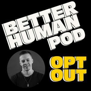 Słuchaj The Better Human Podcast w aplikacji