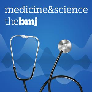 Słuchaj Medicine and Science from The BMJ w aplikacji