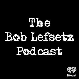 Słuchaj The Bob Lefsetz Podcast w aplikacji