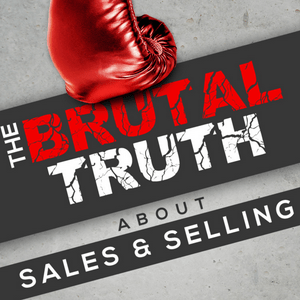 Słuchaj The Brutal Truth about Sales and Selling - We interview the world's best B2B Enterprise salespeople. w aplikacji