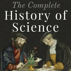 Słuchaj The Complete History of Science w aplikacji