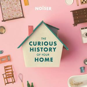 Słuchaj The Curious History of Your Home w aplikacji