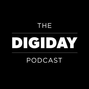 Słuchaj The Digiday Podcast w aplikacji