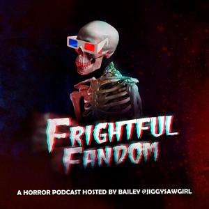 Słuchaj The Frightful Fandom Podcast w aplikacji