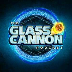 Słuchaj The Glass Cannon Podcast w aplikacji