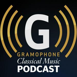 Słuchaj Gramophone Classical Music Podcast w aplikacji