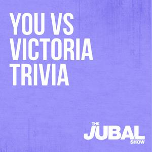 Słuchaj TRIVIA - You vs Victoria on The Jubal Show w aplikacji