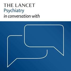 Słuchaj The Lancet Psychiatry in conversation with w aplikacji