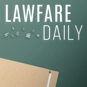 Słuchaj The Lawfare Podcast w aplikacji