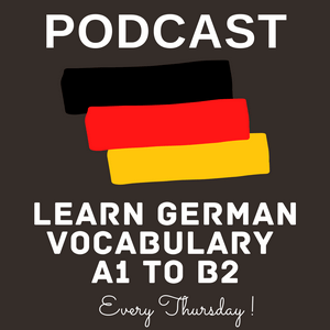 Słuchaj The Learn German Vocabulary A1 To B2 Podcast w aplikacji