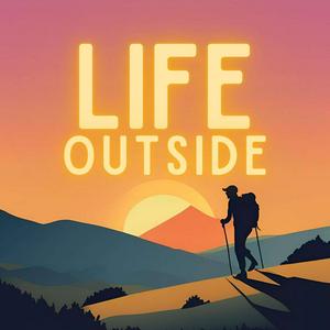 Słuchaj The Life Outside Podcast w aplikacji