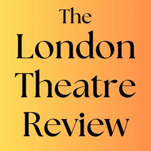 Słuchaj The London Theatre Review w aplikacji