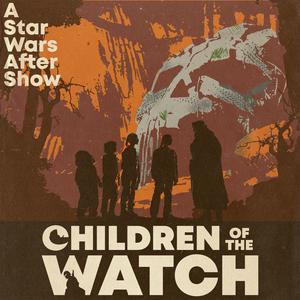 Słuchaj Children of the Watch: A Star Wars After Show w aplikacji