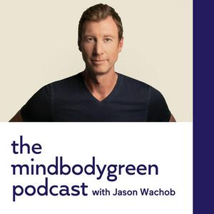 Słuchaj The mindbodygreen Podcast w aplikacji