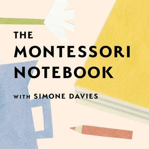 Słuchaj The Montessori Notebook podcast :: a Montessori parenting podcast with Simone Davies w aplikacji