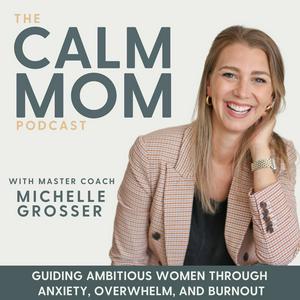 Słuchaj The Calm Mom - Burnout, Anxiety, Nervous System, Mindset, Self-Care, Parenting, Work-Life Balance w aplikacji