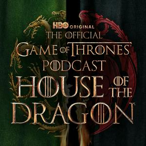 Słuchaj The Official Game of Thrones Podcast: House of the Dragon w aplikacji