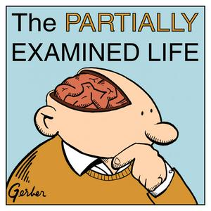 Słuchaj The Partially Examined Life Philosophy Podcast w aplikacji