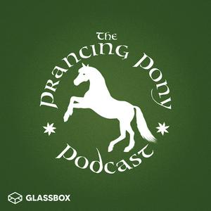 Słuchaj The Prancing Pony Podcast w aplikacji