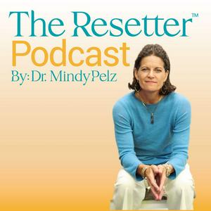 Słuchaj The Resetter Podcast with Dr. Mindy Pelz w aplikacji