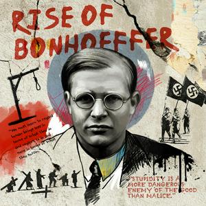 Słuchaj The Rise of Bonhoeffer w aplikacji