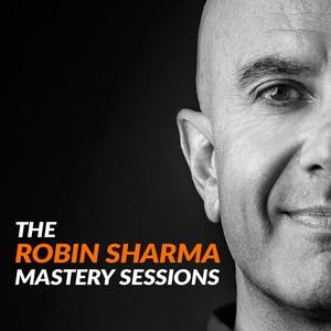 Słuchaj The Robin Sharma Mastery Sessions w aplikacji