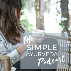 Słuchaj The Simple Ayurveda Podcast w aplikacji