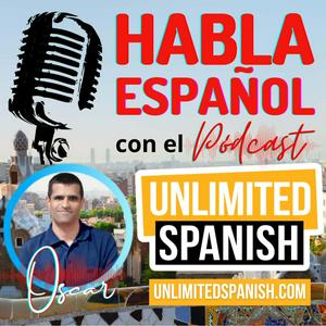 Słuchaj Unlimited Spanish podcast with Oscar w aplikacji