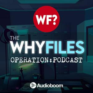 Słuchaj The Why Files: Operation Podcast w aplikacji