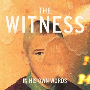 Słuchaj The Witness: In His Own Words w aplikacji