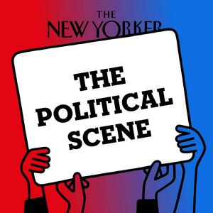 Słuchaj The Political Scene | The New Yorker w aplikacji