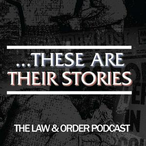 Słuchaj ...These Are Their Stories: The Law & Order Podcast w aplikacji