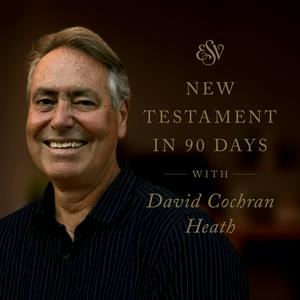 Słuchaj Through the ESV New Testament in 90 Days with David Cochran Heath w aplikacji